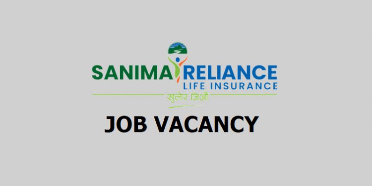 सानिमा रिलायन्स लाइफ इन्स्योरेन्स लिमिटेडद्वारा छ वटा प्रदेशका लागि कर्मचारी माग,हेर्नुहोस भ्याकेन्सी नोटिस सहित